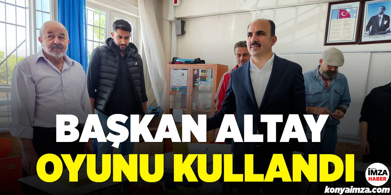 Başkan Altay Oyunu Kullandı