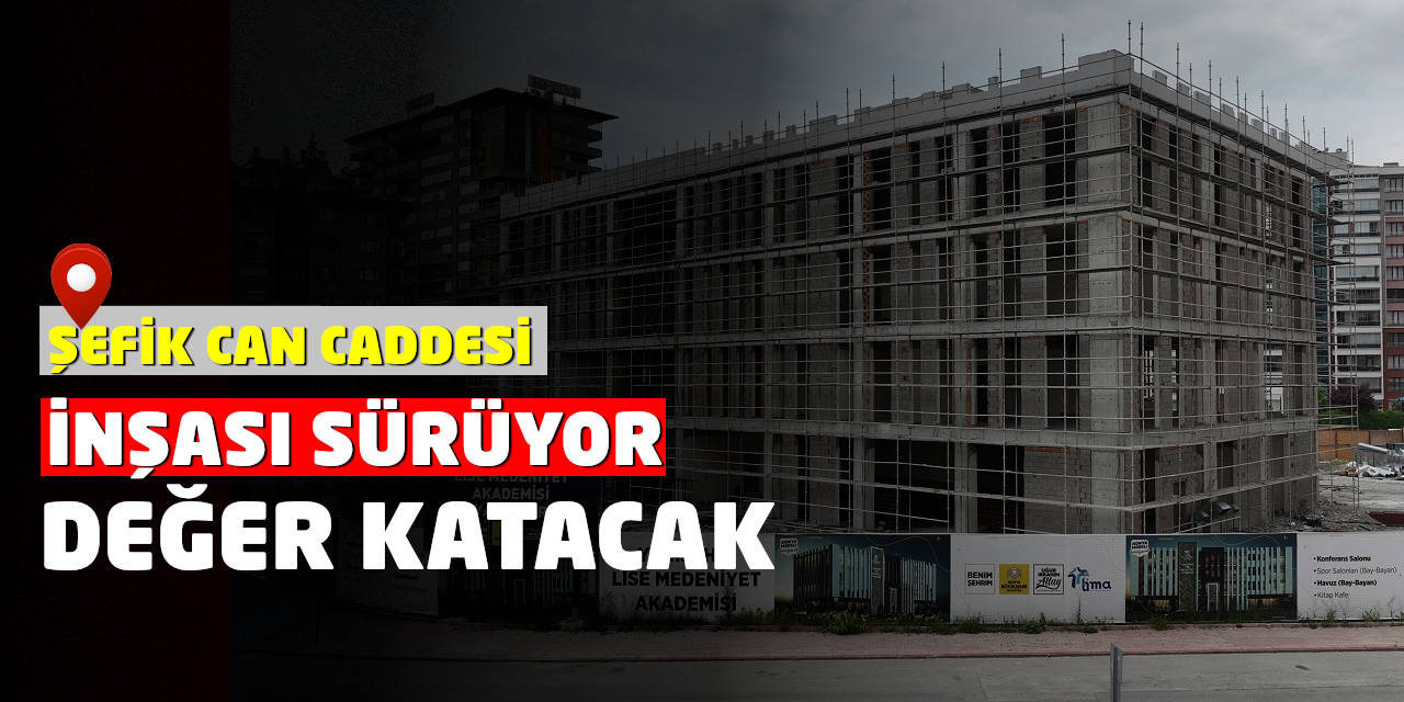 Konya'ya Değer Katacak Proje, Şefik Can Caddesi Üzerinde Yükseliyor