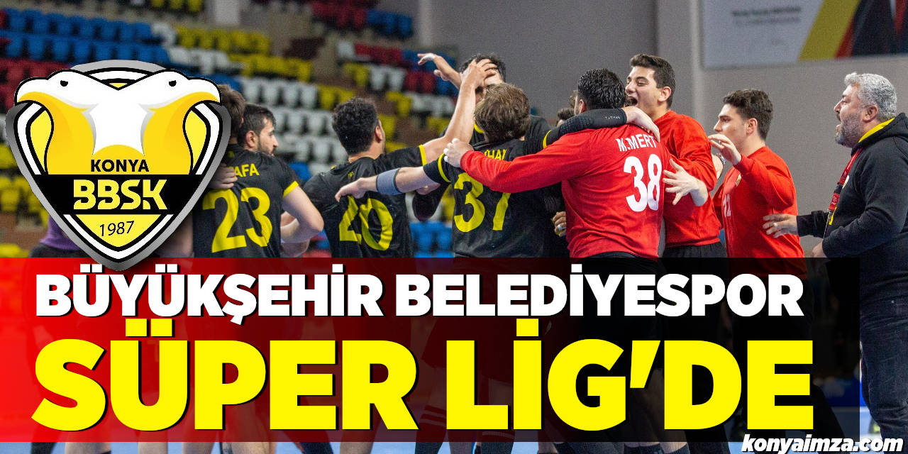 Büyükşehir Belediyespor Süper Lig’e Yükseldi