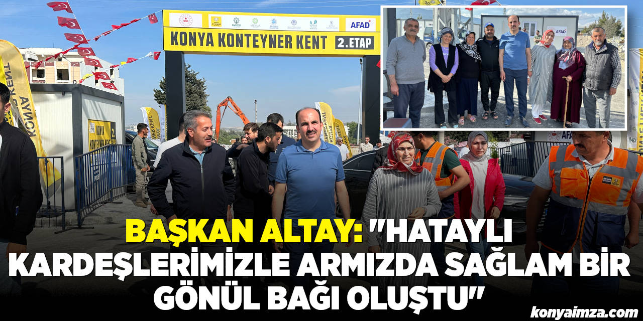 Başkan Altay: “Hataylı Kardeşlerimizle Aramızda Sağlam Bir Gönül Bağı Oluştu”