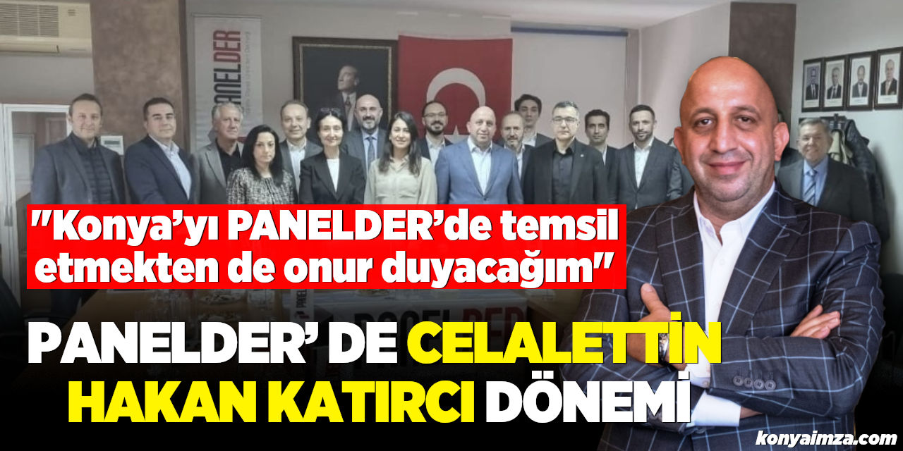 PANELDER’de, Celalettin Hakan Katırcı Dönemi