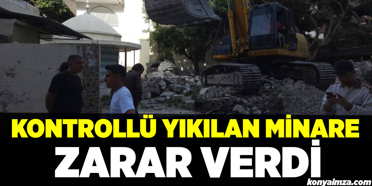 Kontrollü Yıkılan Minare Zarara Neden Oldu