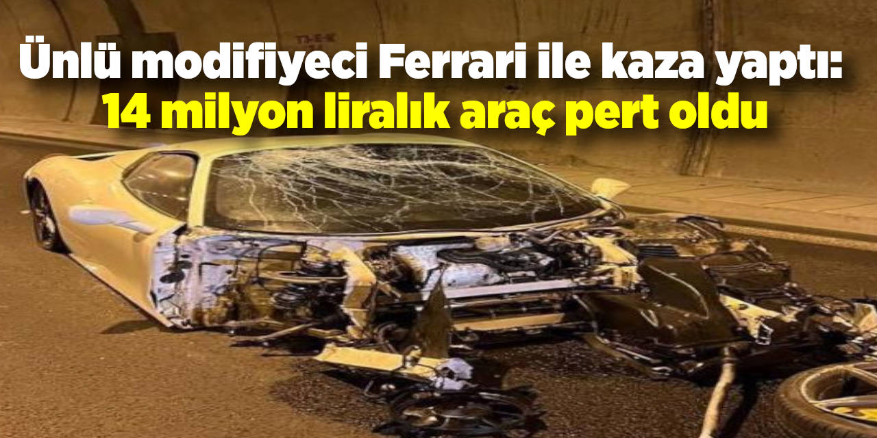 Ünlü modifiyeci, Ferrari ile kaza yaptı: 14 milyon liralık araç pert oldu