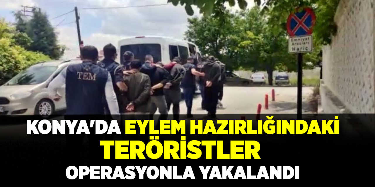 Konya'da Eylem Hazırlığındaki Teröristler Operasyonla Yakalandı