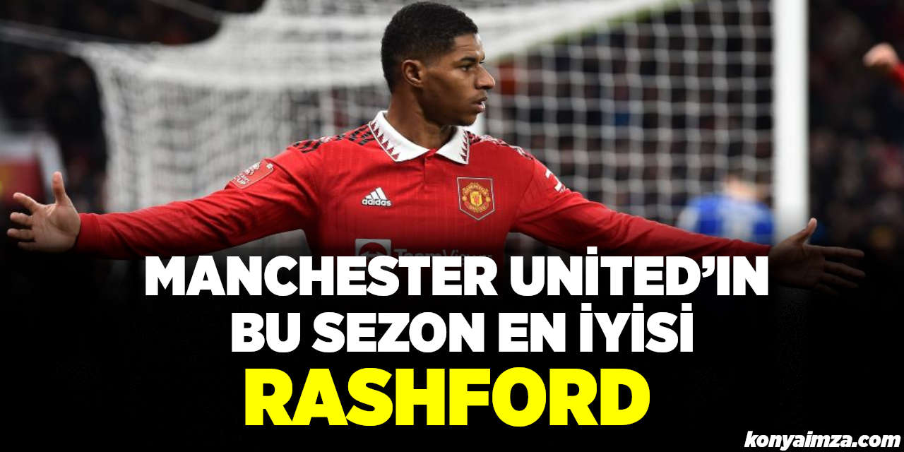 Manchester United’ın bu sezon en iyisi Marcus Rashford