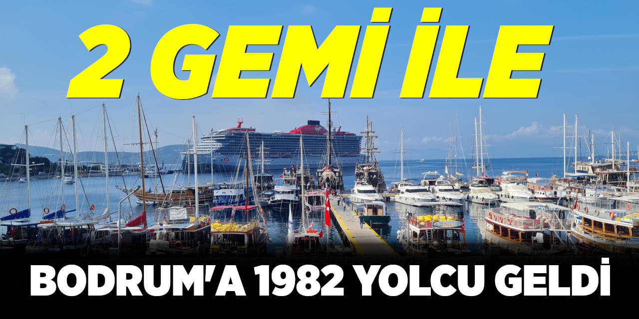 İki gemi ile Bodrum'a 1982 yolcu geldi