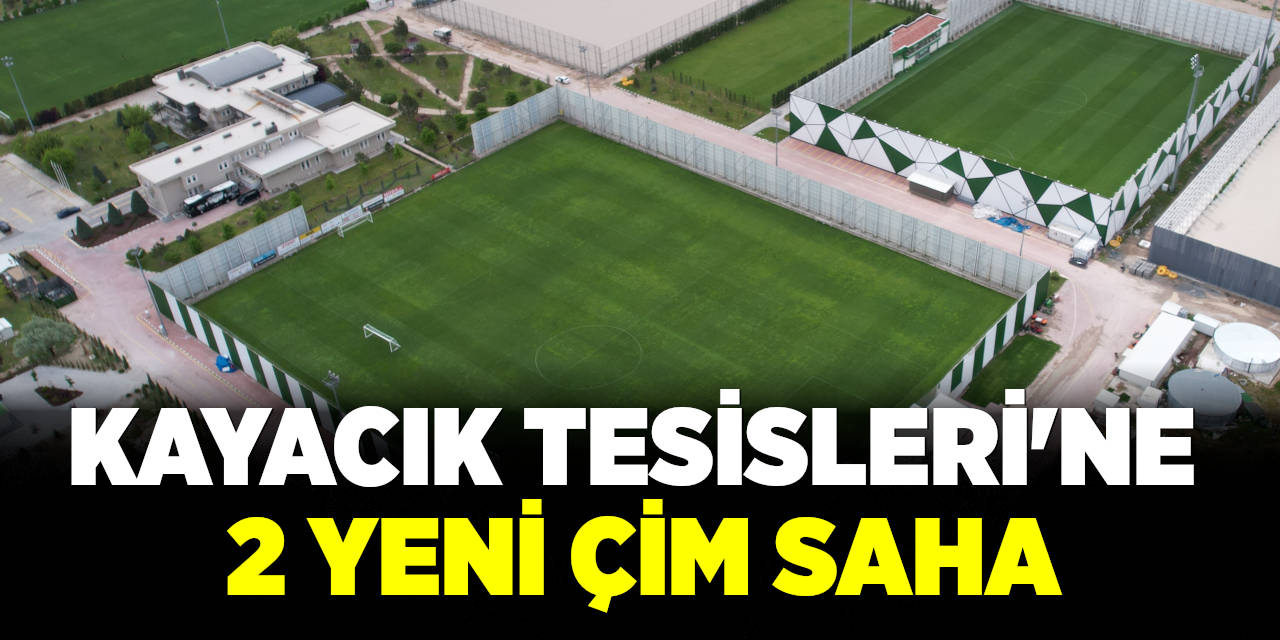 Kayacık Tesisleri'ne 2 Yeni Çim Saha