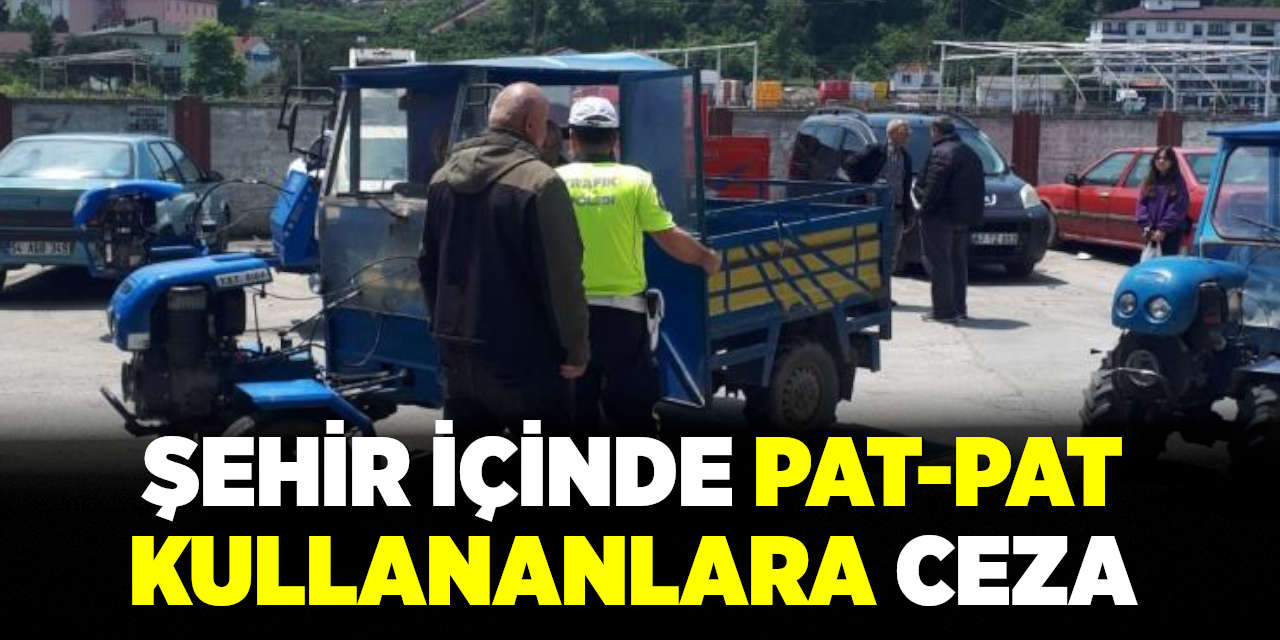 Şehir İçinde Pat-Pat Kullananlara Ceza