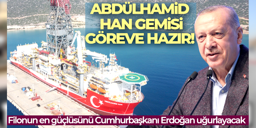 Abdülhamid Han Gemisi bugün göreve başlıyor