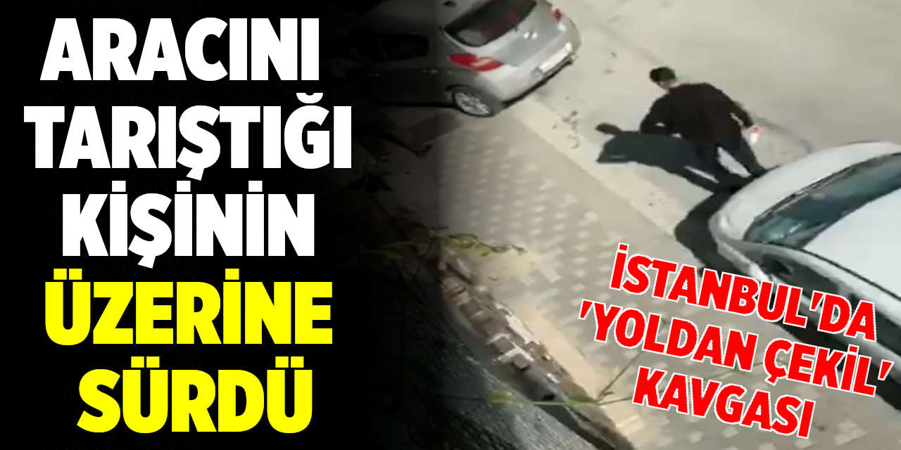 Aracını tartıştığı kişinin üzerine sürdü