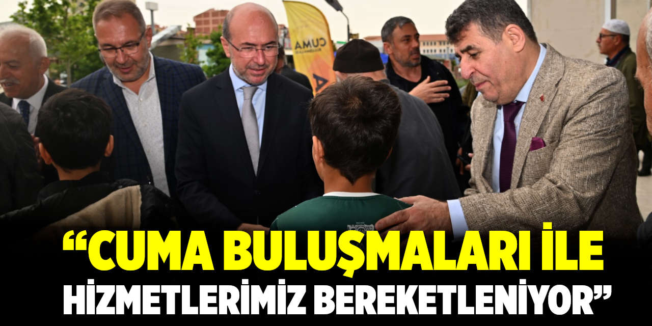 Ahmet Pekyatırmacı: Cuma Buluşmaları İle Çalışmalarımız Bereketleniyor