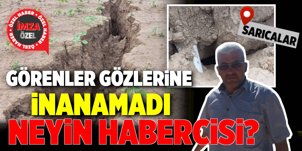 Sarıcalar'da Dev Çatlakları Görenler Gözlerine İnanamadı
