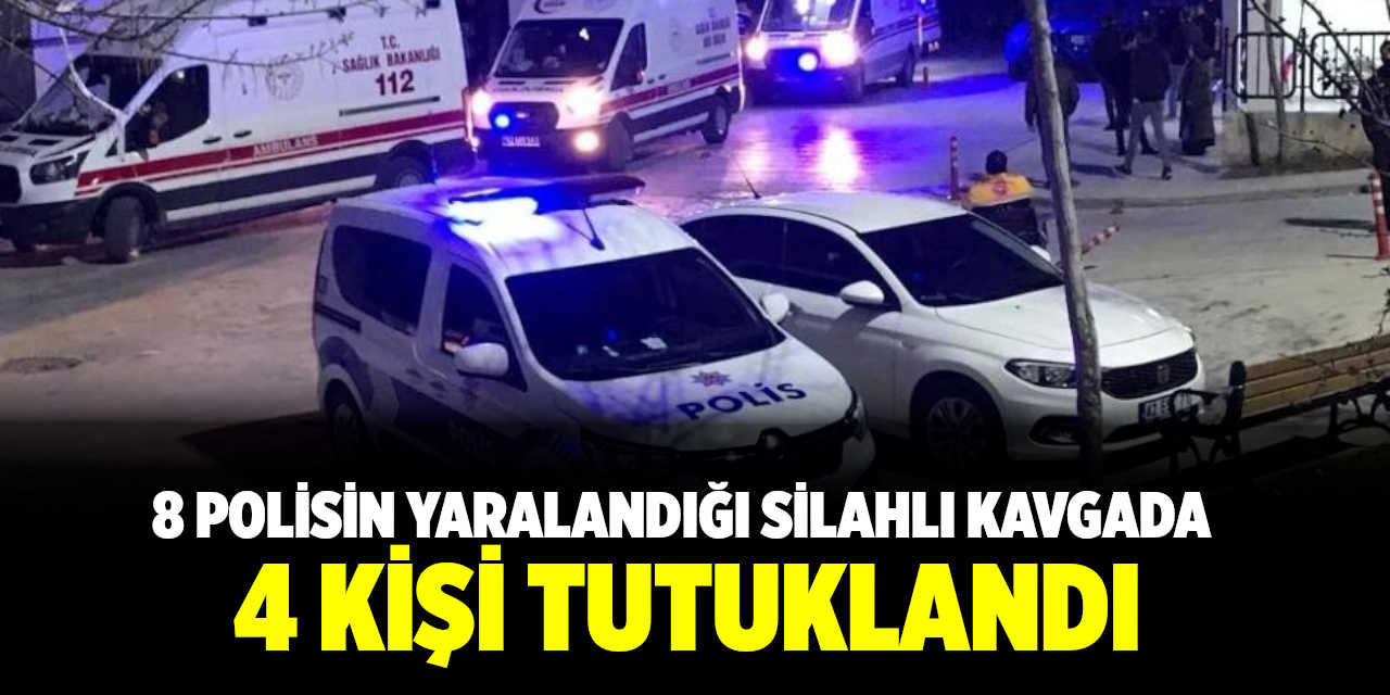 8 Polisin Yaralandığı Silahlı Kavgada 4 Kişi Tutuklandı