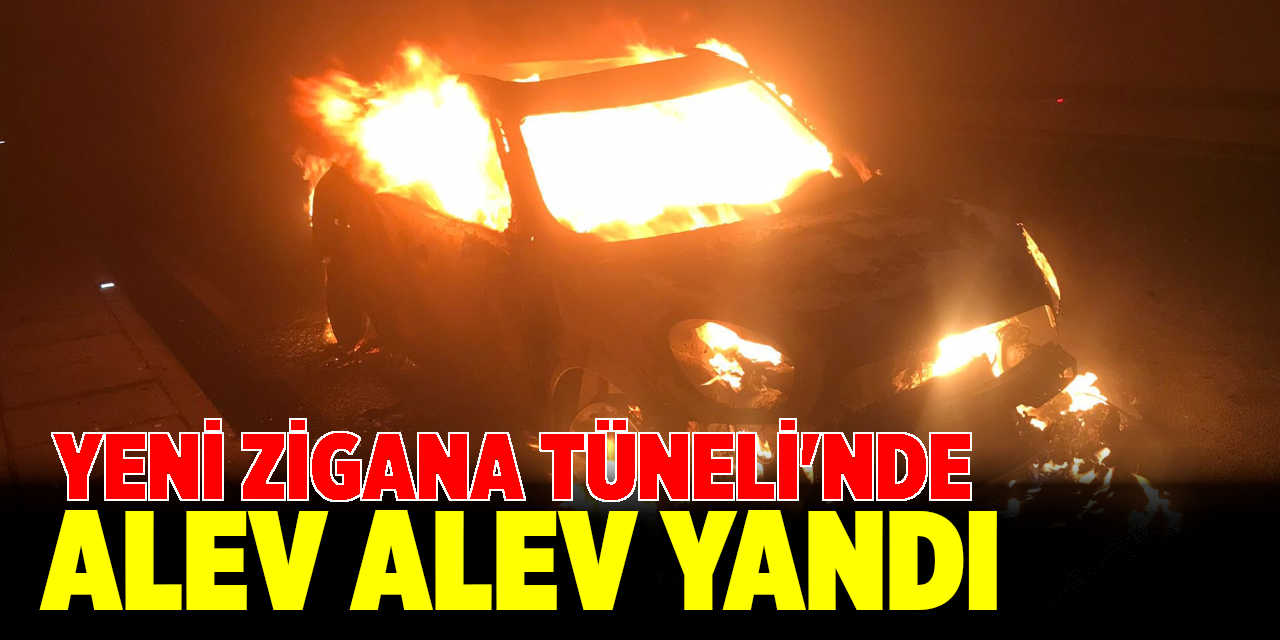 Otomobil yeni Zigana Tüneli'nde alev alev yandı