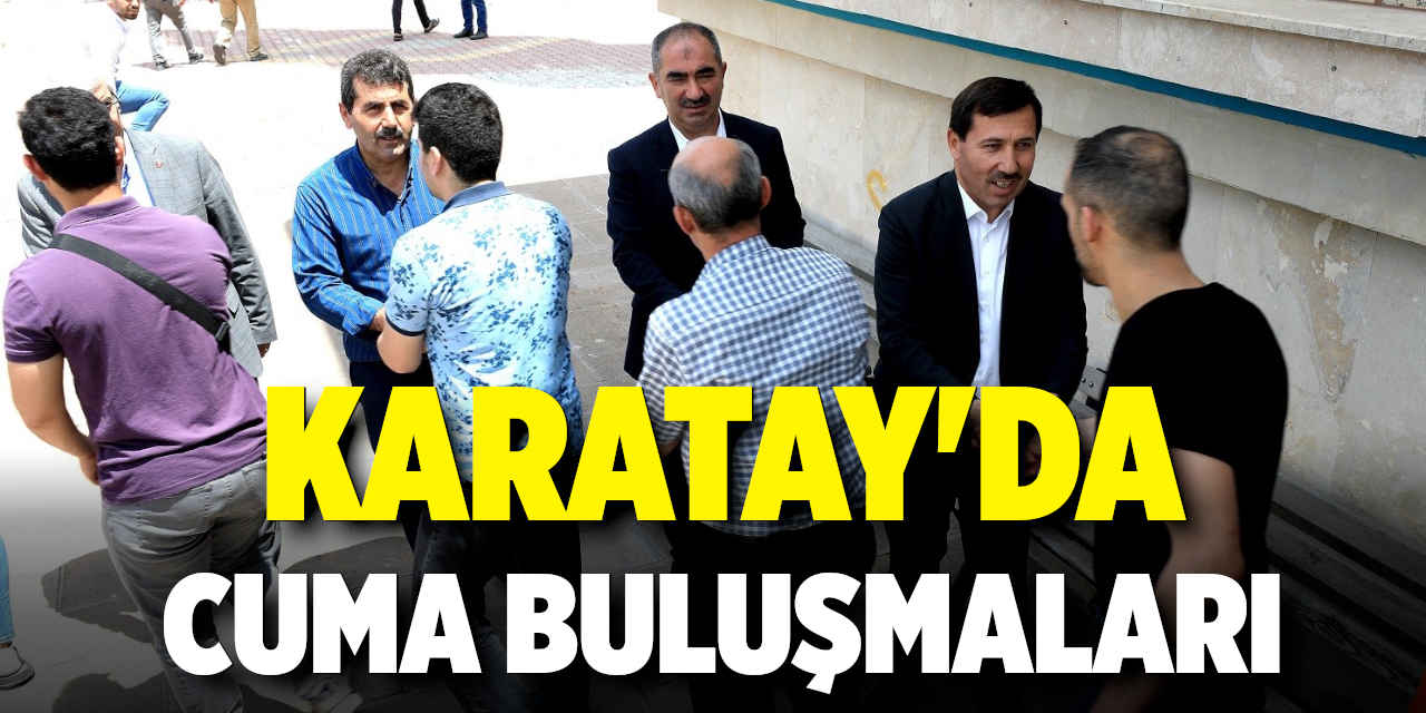 Karatay’da Cuma Buluşmaları devam ediyor