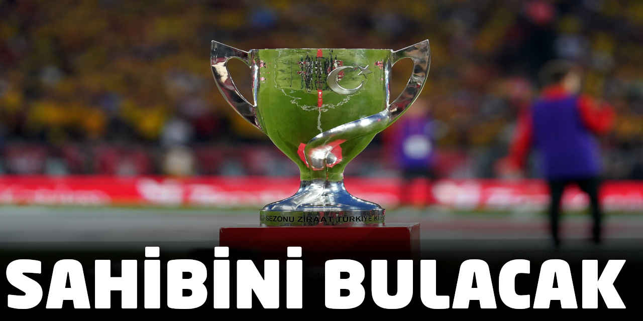 61. Türkiye Kupası Sahibi Belli Oluyor