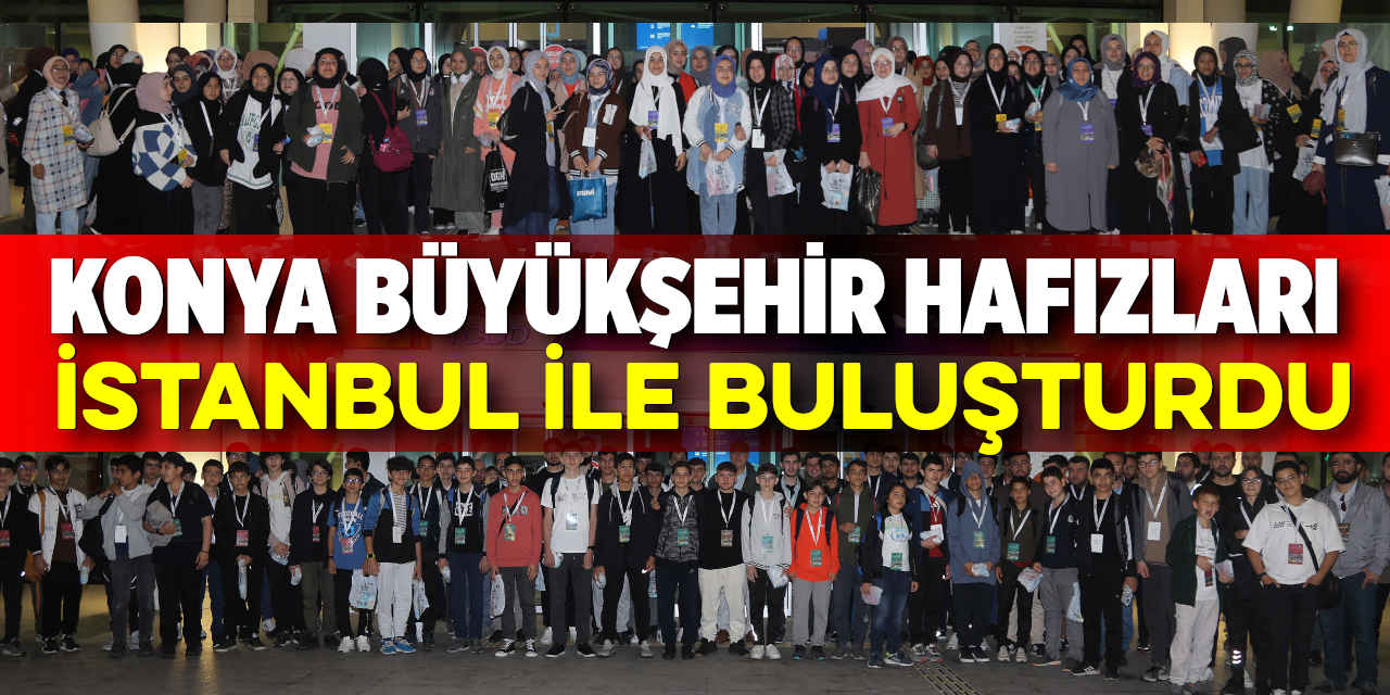 Konya Büyükşehir Hafızları İstanbul İle Buluşturdu
