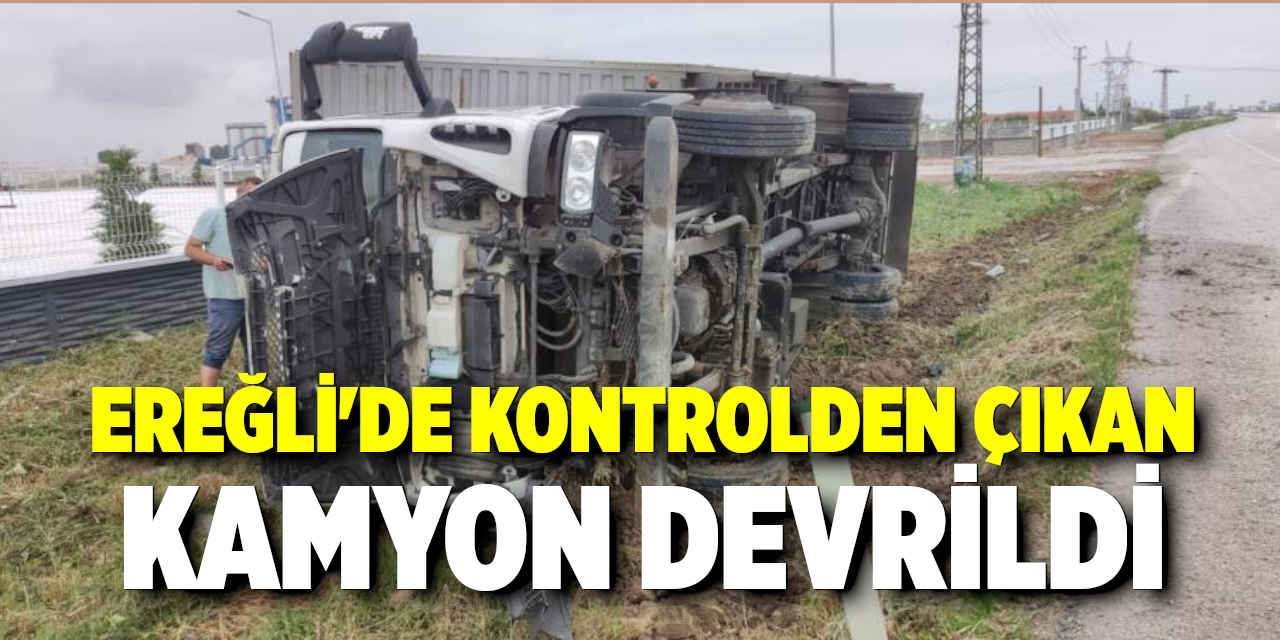 Ereğli’de Kontrolden Çıkan Kamyon Devrildi
