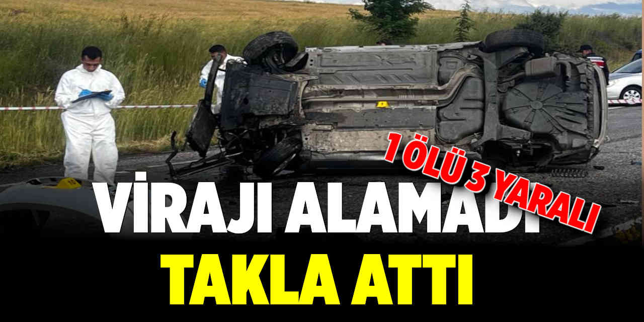 Virajı Alamayan Otomobil Takla Attı: 1 Ölü, 3 Yaralı