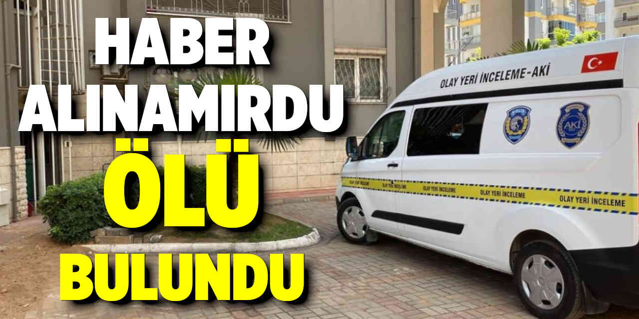 Haber Alınamıyordu Ölü Bulundu
