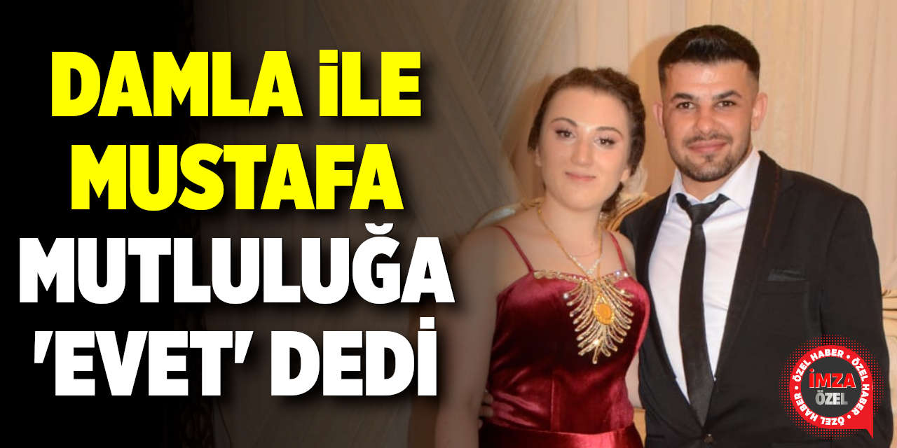 Damla ile Mustafa Mutluluğa 'Evet' Dedi