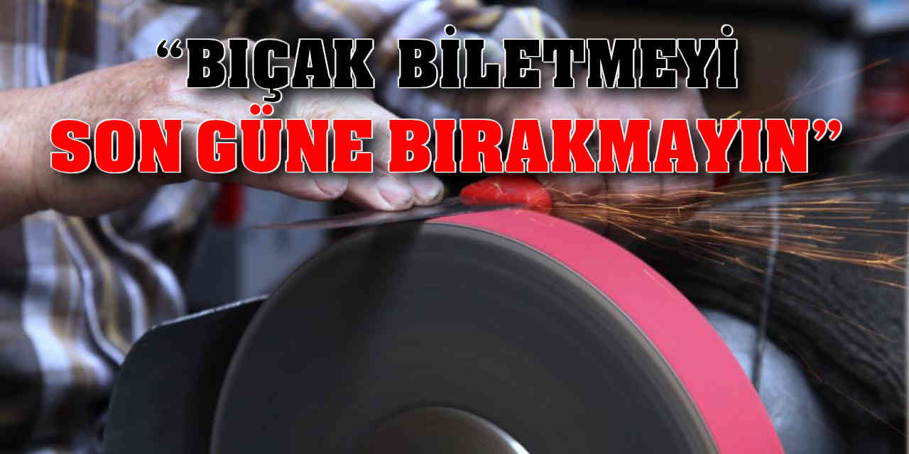 'Son Güne Bırakmayın' Uyarısı