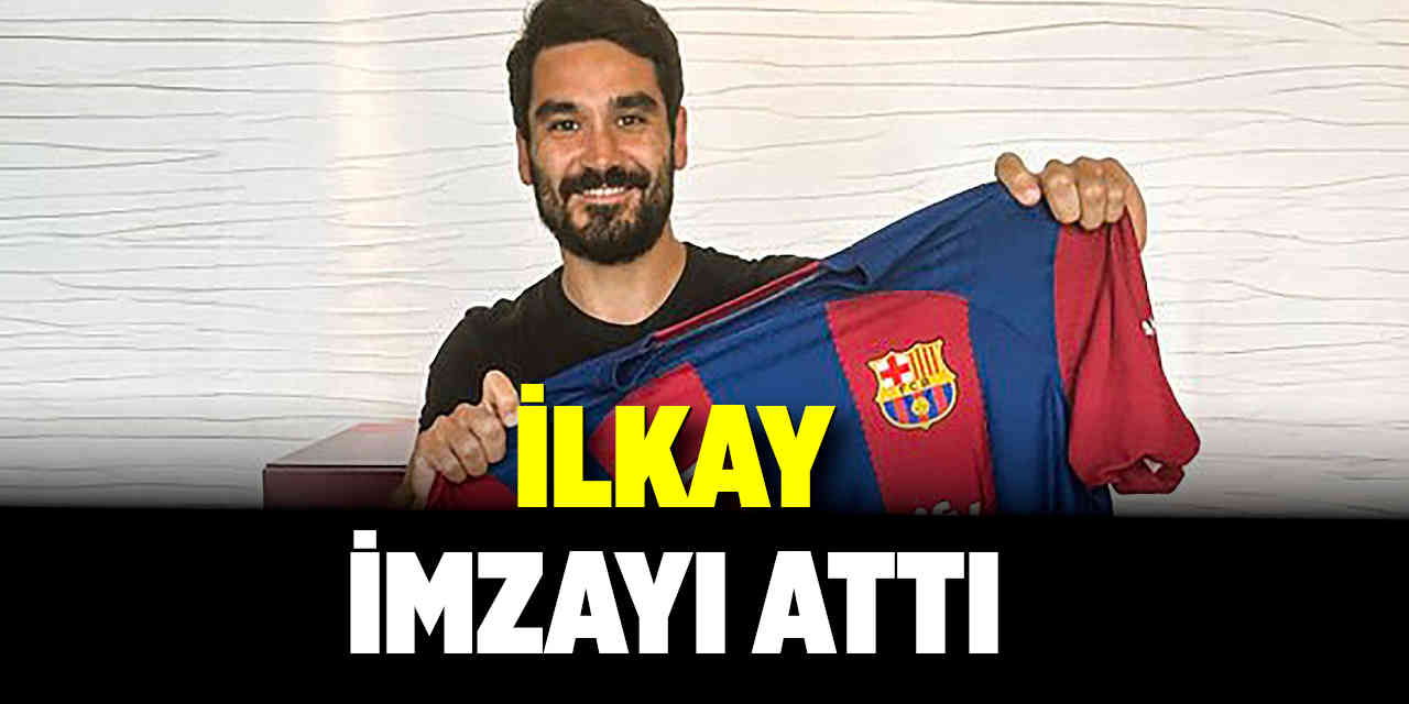 İlkay Barcelona'ya İmzayı Attı
