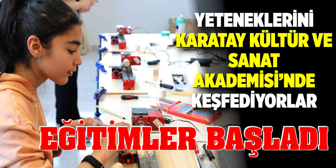 Karatay Kültür ve Sanat Akademisi'nde Eğitimler Başladı