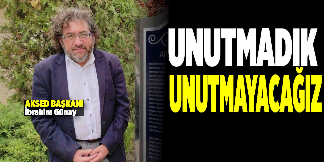 Günay: “Srebrenitsa’yı Unutmadık, Unutturmayacağız”