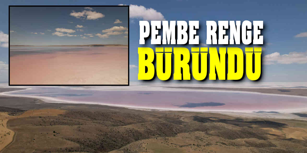 Tuz Gölü Pembe Renge Büründü