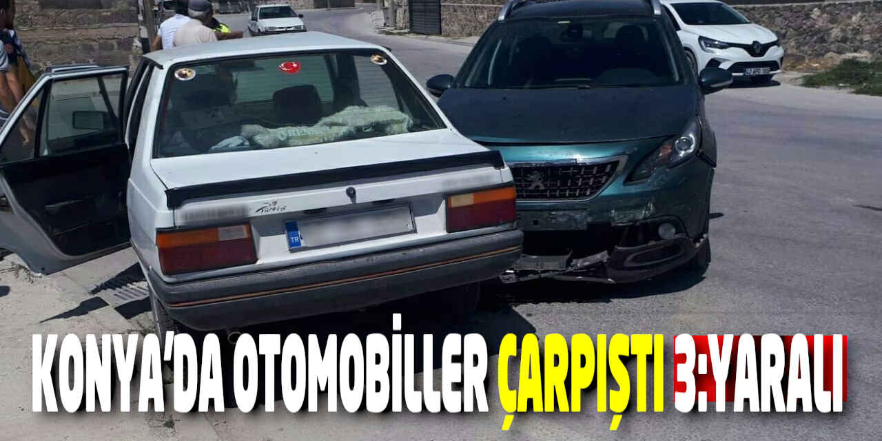 Konya’da otomobiller çarpıştı: 3 yaralı