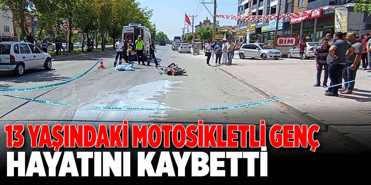 Konya'da Trafik Kazası: 13 Yaşındaki Motosiklet Sürücüsü Genç Hayatını Kaybetti