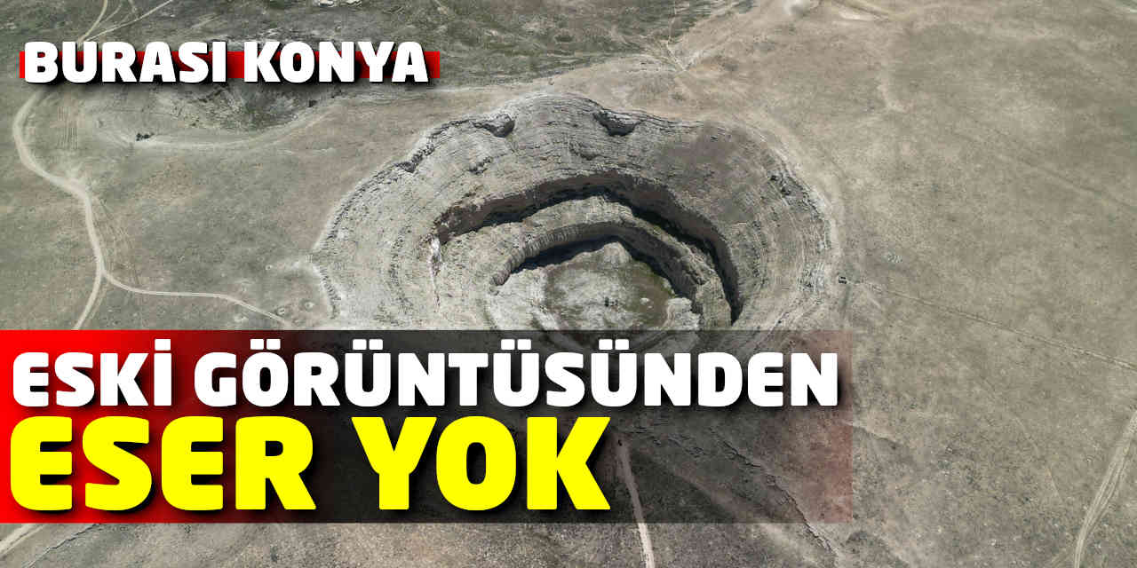 Konya'da Bulunuyor! Eski Görüntüsünden Eser Kalmadı