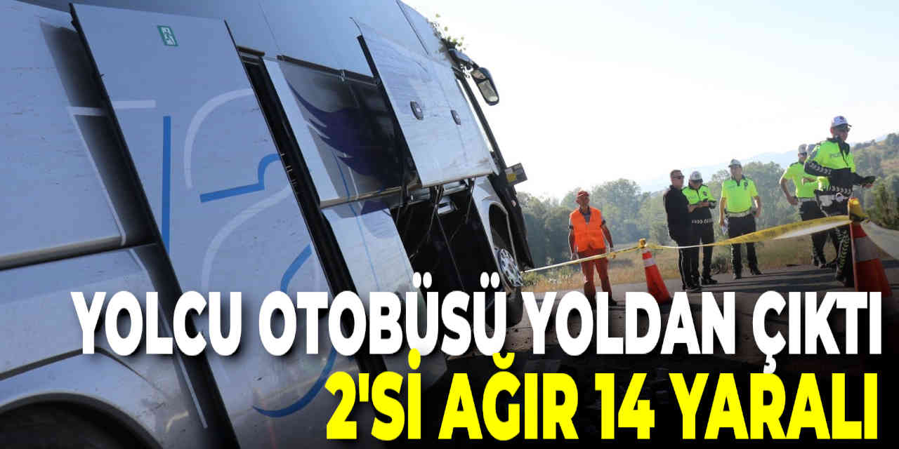 Yolcu Otobüsü Yoldan Çıktı 2'si Ağır 14 Yaralı