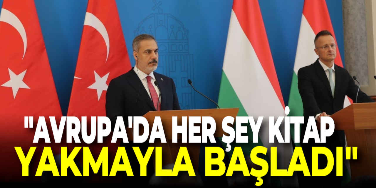 Bakan Fidan; “Avrupa'da her şey kitap yakmayla başladı”