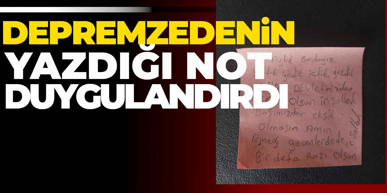 Depremzedenin Yazdığı Not Duygulandırdı
