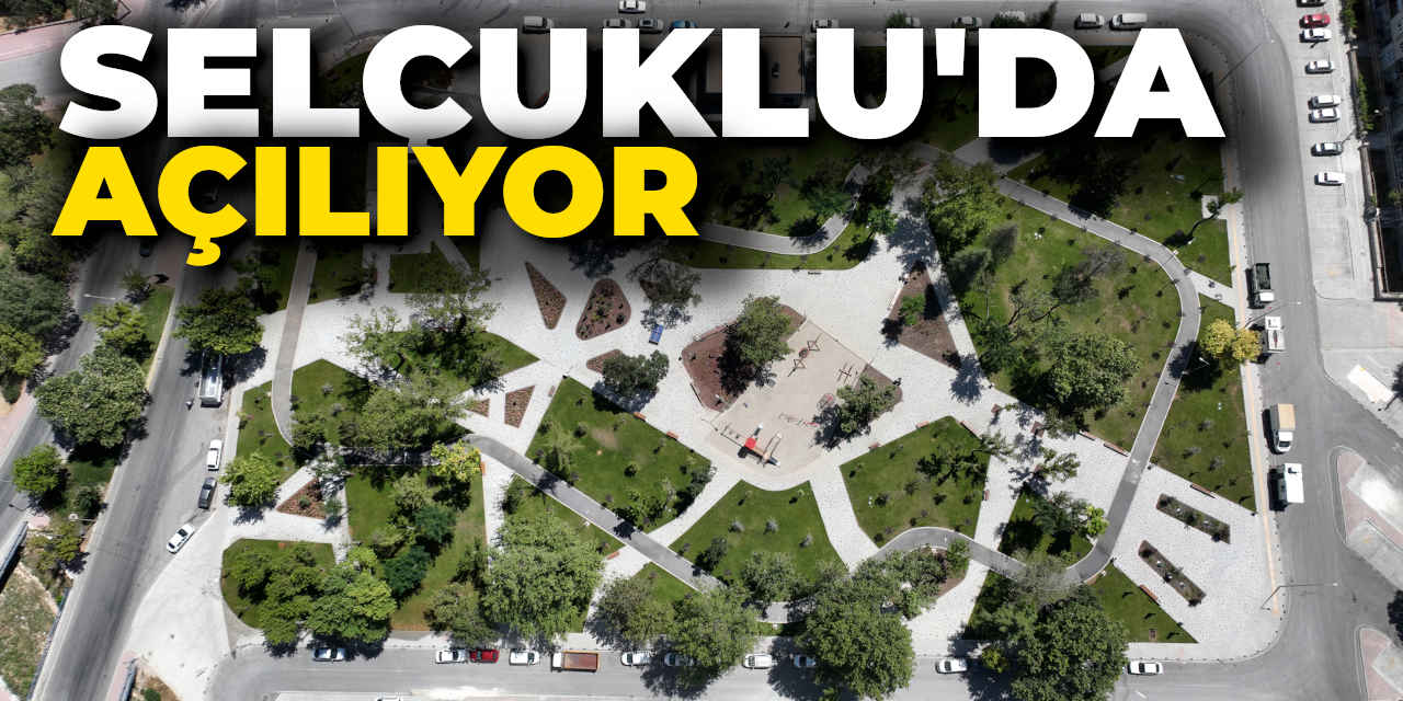 Selçuklu'da Açılacaklar