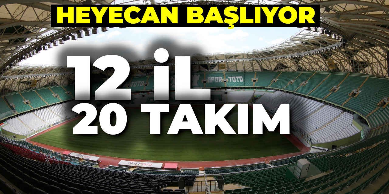 Heyecan Başlıyor 12 İlden 20 Takım Mücadele Edecek