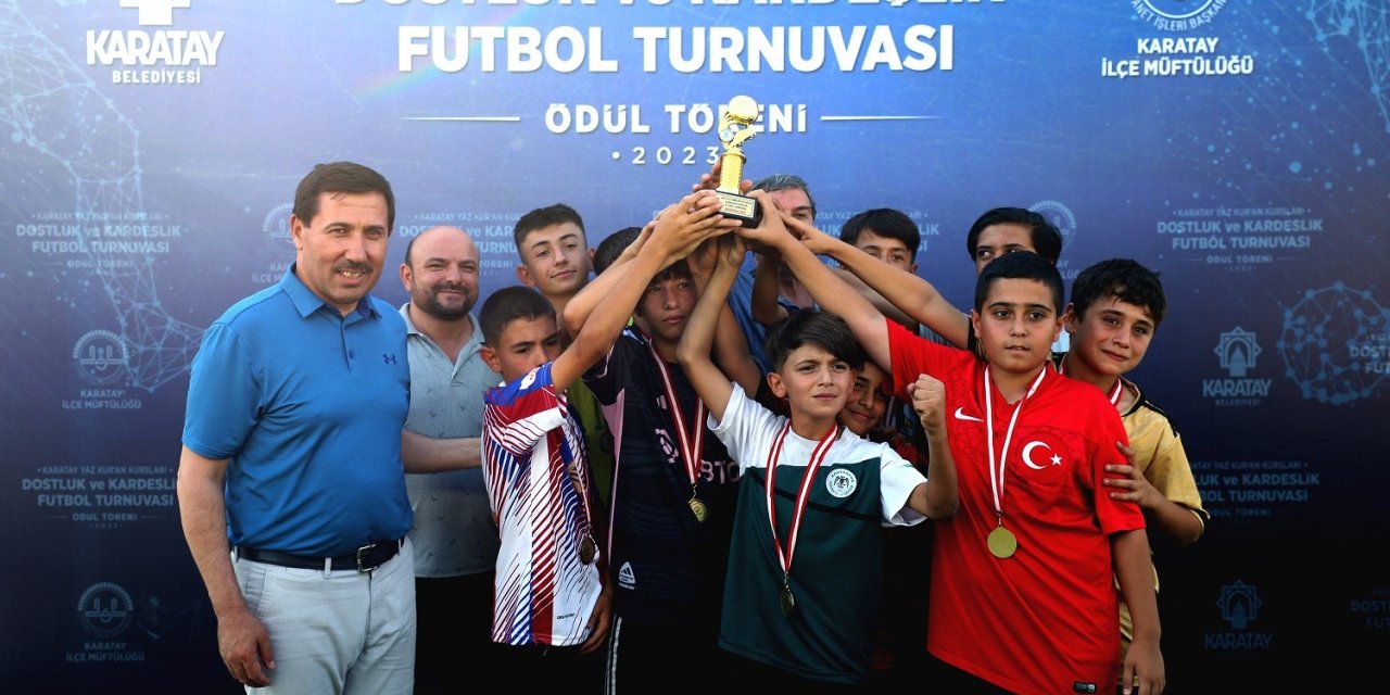 Karatay’da Dostluk ve Kardeşlik Futbol Turnuvası Sona Erdi