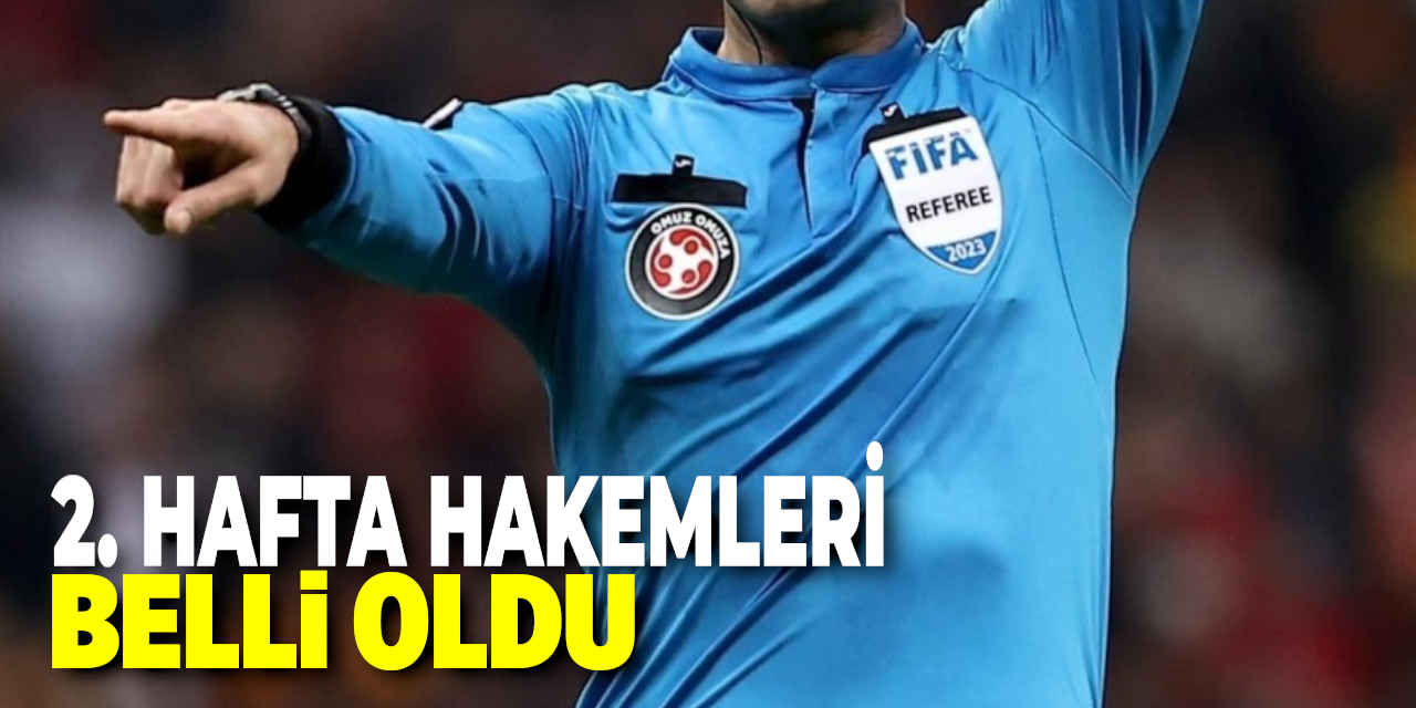 Süper Lig'de İkinci Hafta Heyecanı: Hakemler Belli Oldu