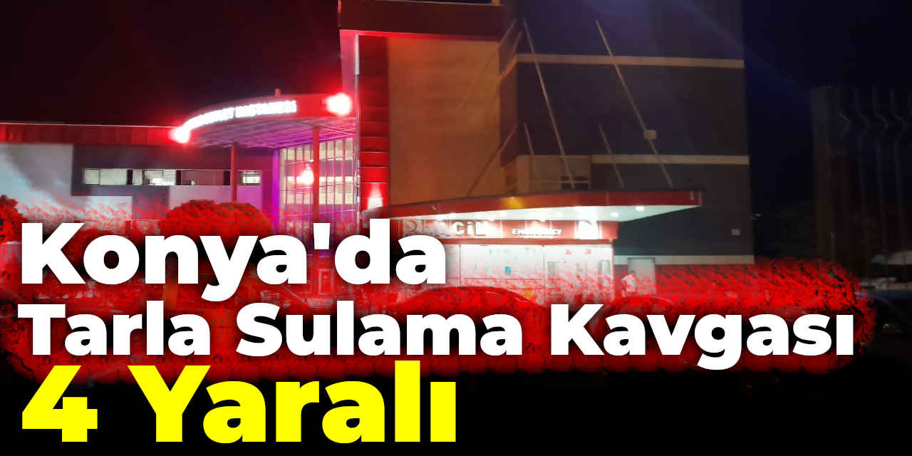 Konya'da Tarla Sulama Kavgası