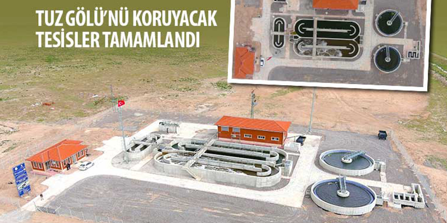 Tuz Gölü’nü Koruyacak Tesisler Tamamlandı