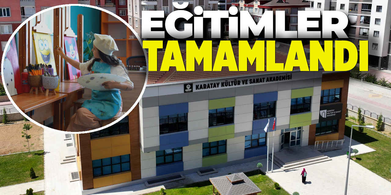 Karatay Kültür ve Sanat Akademisi'nde Eğitimler Sona Erdi