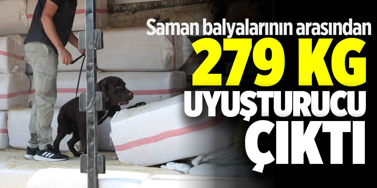Saman balyalarının arasından 279 kilogram uyuşturucu çıktı