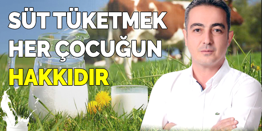 SÜT TÜKETMEK HER ÇOCUĞUN HAKKIDIR