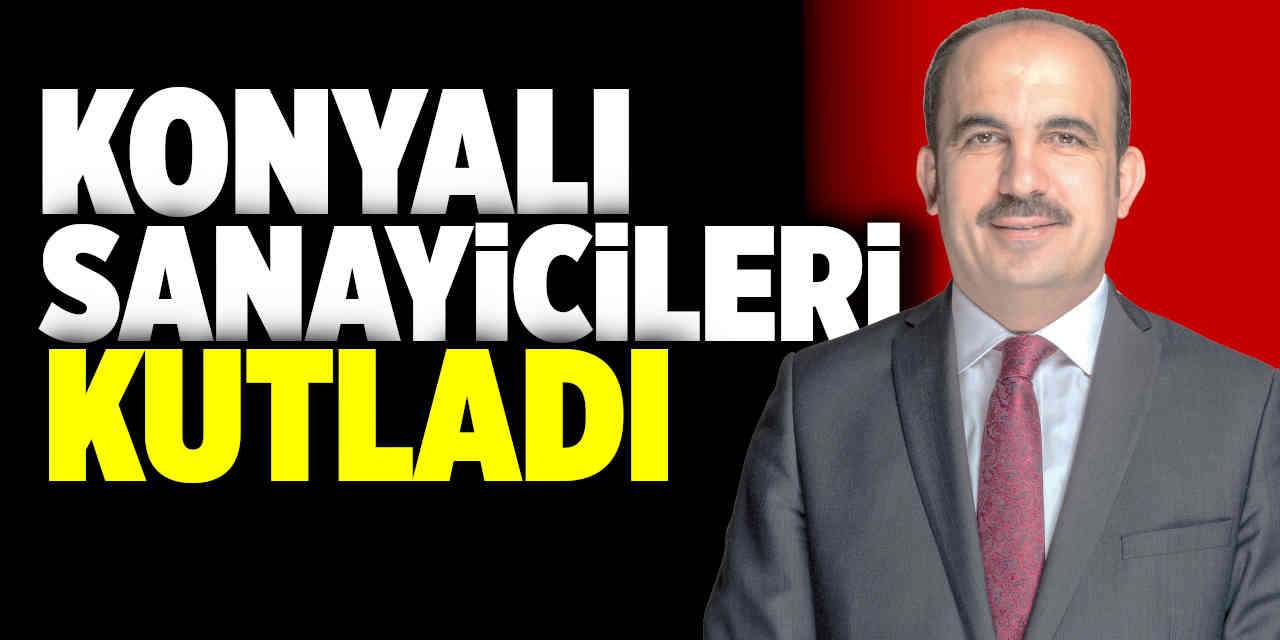 Konyalı Sanayicileri Kutladı