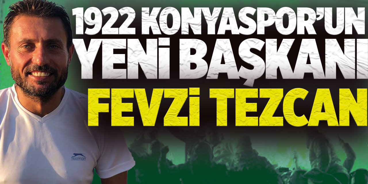 1922 Konyaspor'un yeni başkanı Fevzi Tezcan