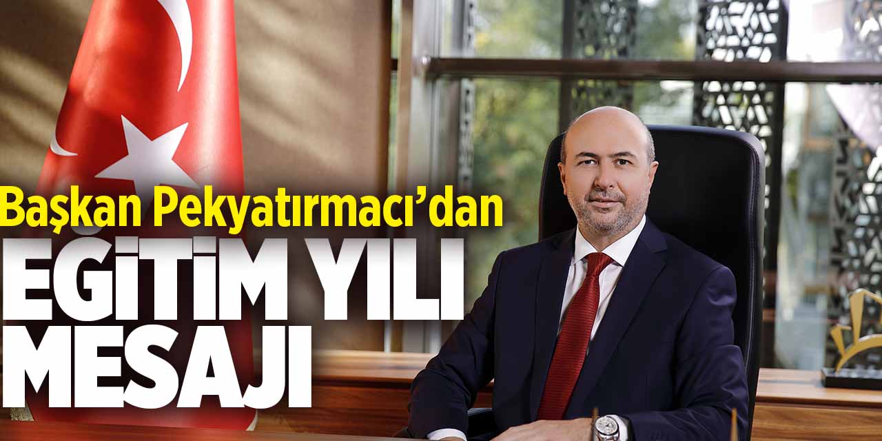 Ahmet Pekyatırmacı'dan Yeni Eğitim Yılı Mesajı