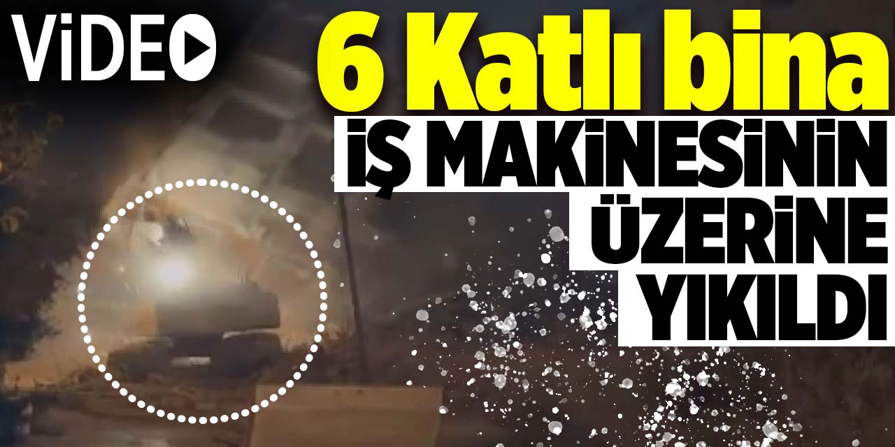 6 Katlı bina iş makinesinin üzerine yıkıldı