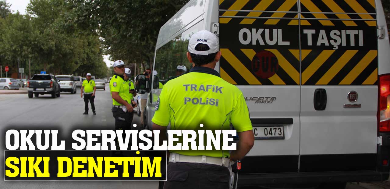 Konya Emniyetinden Okul Servislerine Sıkı Denetim!